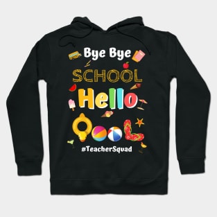 Bye Bye School Hello Pool, Funny Teacher Squad Vacation Gift Hoodie